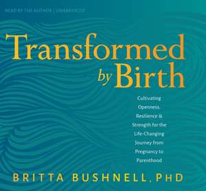 Bushnell, B: Transformed by Birth de Britta Bushnell