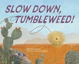 Slow Down, Tumbleweed! de Haven Iverson