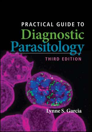 Practical Guide to Diagnostic Parasitology 3rd Edition de LS Garcia