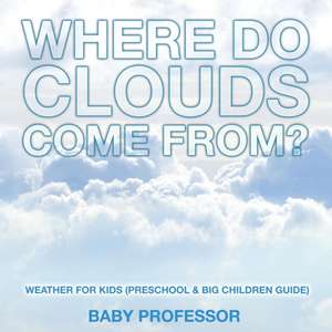 Where Do Clouds Come from? | Weather for Kids (Preschool & Big Children Guide) de Baby