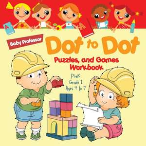 Dot to Dot, Puzzles, and Games Workbook | PreK-Grade 1 - Ages 4 to 7 de Baby