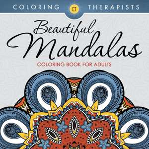 Beautiful Mandalas Coloring Book For Adults de Coloring Therapist