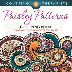 Paisley Patterns Coloring Book - Calming Coloring Books For Adults de Coloring Therapist