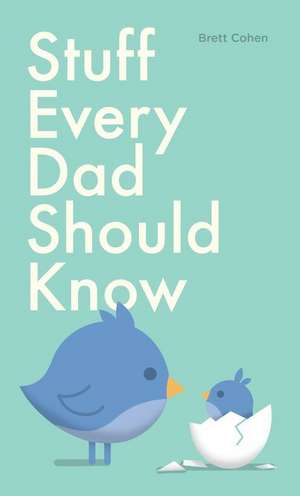 Stuff Every Dad Should Know de Brett Cohen