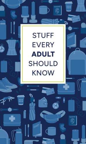 Stuff Every Adult Should Know de Alyssa Favreau