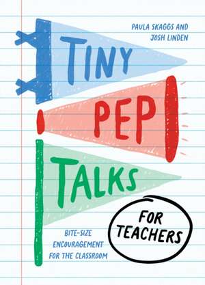 Tiny Pep Talks for Teachers de Paula Skaggs