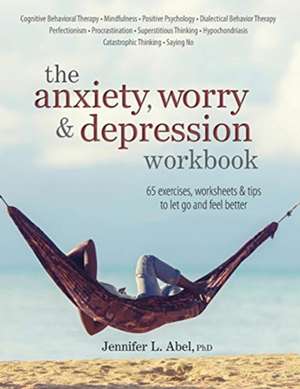 The Anxiety, Worry & Depression Workbook de Jennifer Abel