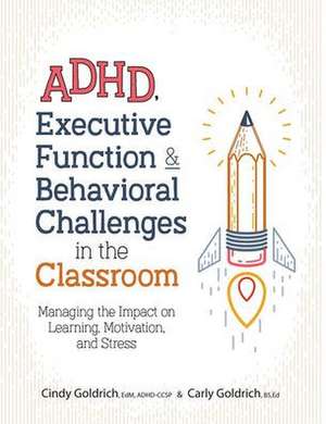 ADHD, Executive Function & Behavioral Challenges in the Classroom de Cindy Goldrich