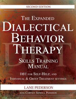 The Expanded Dialectical Behavior Therapy Skills Training Manual, 2nd Edition de Lane Pederson