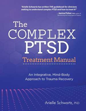 The Complex PTSD Treatment Manual de Arielle Schwartz