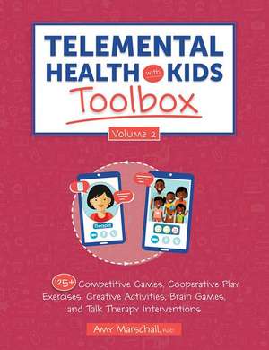 Telemental Health with Kids Toolbox, Volume 2 de Amy Marschall