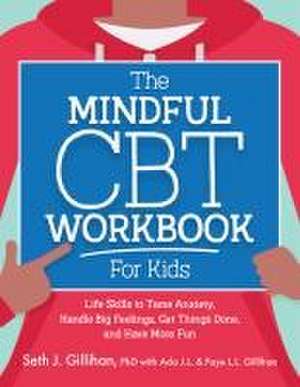 The Mindful CBT Workbook for Kids de Seth Gillihan