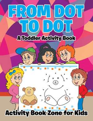 From Dot to Dot de Activity Book Zone for Kids