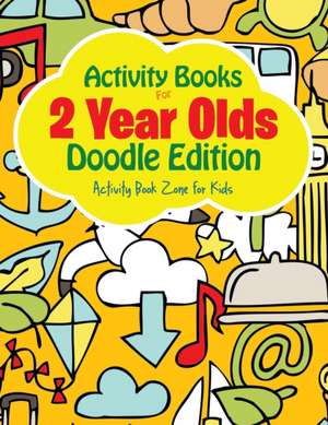 Activity Books For 2 Year Olds Doodle Edition de Activity Book Zone for Kids