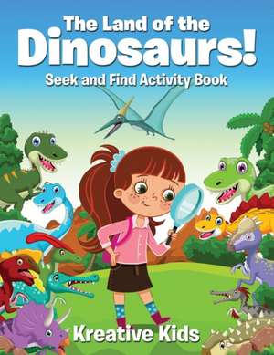 LAND OF THE DINOSAURS SEEK & F de Kreative Kids