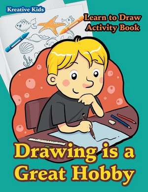 Drawing is a Great Hobby Learn to Draw Activity Book de Kreativ Entspannen