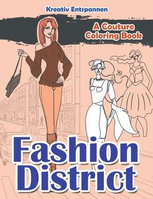 Fashion District: A Couture Coloring Book de Kreativ Entspannen