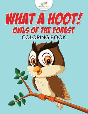 What a Hoot! Owls of the Forest Coloring Book de Kreative Kids