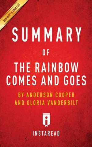 Summary of The Rainbow Comes and Goes by Anderson Cooper and Gloria Vanderbilt | Includes Analysis de Instaread Summaries