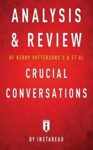 Analysis & Review of Kerry Patterson's & et al Crucial Conversations by Instaread de Instaread