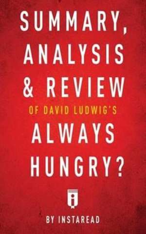 Summary, Analysis & Review of David Ludwig's Always Hungry? by Instaread de Instaread