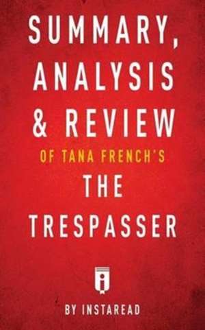 Summary, Analysis & Review of Tana French's The Trespasser by Instaread de Instaread