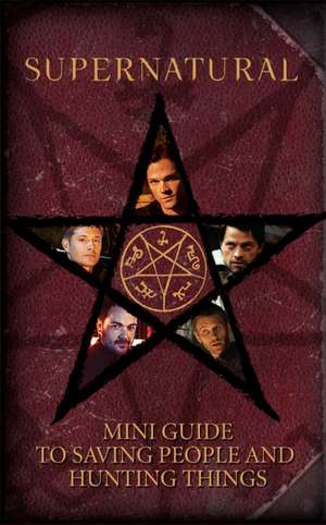 Supernatural: Mini Guide to Saving People and Hunting Things (Mini Book) de Insight Editions