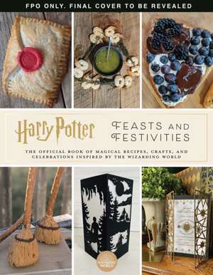 Harry Potter - Festivities and Feasts de Jennifer Carroll