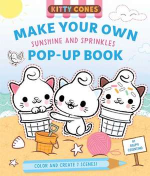 Kitty Cones: Make Your Own Pop-Up Book: Sunshine and Sprinkles de Ralph Cosentino