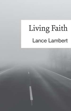 Living Faith de Lance Lambert