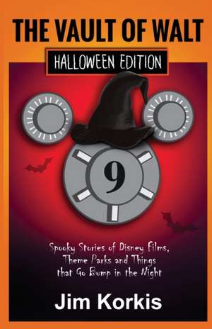 Vault of Walt 9: Halloween Edition: Spooky Stories of Disney Films, Theme Parks, and Things That Go Bump In the Night de Jim Korkis