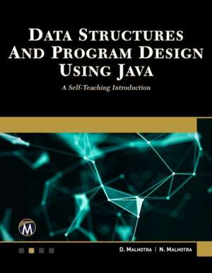 Data Structures and Program Design Using Java: A Self-Teaching Introduction de D. Malhotra