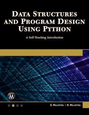 Data Structures and Program Design Using Python: A Self-Teaching Introduction de D. Malhotra