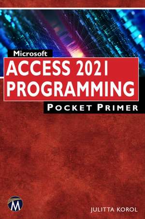 Microsoft Access 2021 Programming Pocket Primer de Julitta Korol