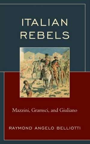 Italian Rebels de Raymond Angelo Belliotti