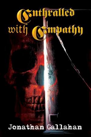 Enthralled with Empathy de Jonathan Gallahan