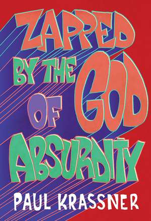 Zapped by the God of Absurdity: The Best of Paul Krassner de Paul Krassner