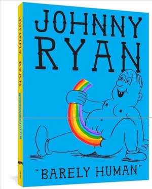 Barely Human de Johnny Ryan