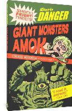 Doris Danger: Giant Monsters Amok de Chris Wisnia