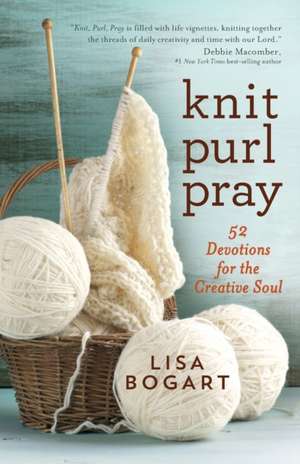 Knit, Purl, Pray de Lisa Bogart