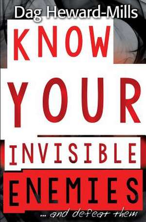 Know Your Invisible Enemies de Dag Heward-Mills