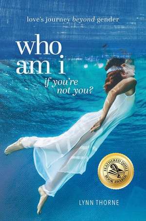 Who Am I If Youre Not You de Lynn Thorne