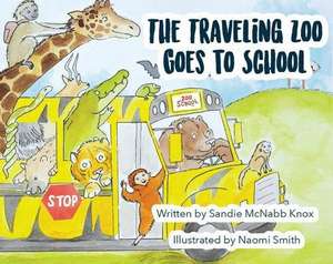 The Traveling Zoo Goes to School de Sandie Knox