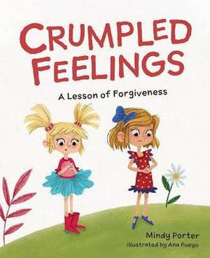 Crumpled Feelings: A Lesson of Forgiveness de Mindy Porter