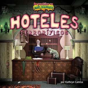 Hoteles Terroríficos (Horror Hotels) de Kathryn Camisa