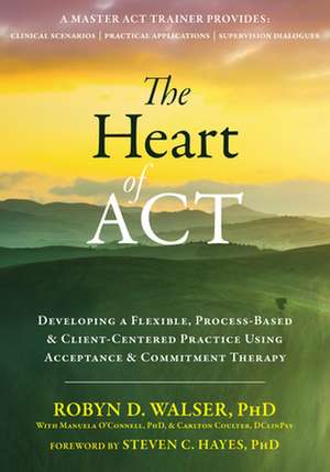 The Heart of ACT de Robyn D. Walser