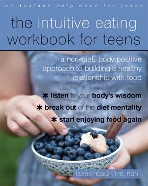 The Intuitive Eating Workbook for Teens de Elyse Resch