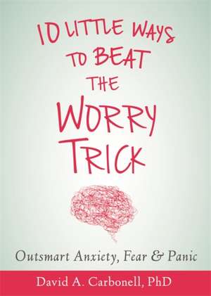 Outsmart Your Anxious Brain de David A Carbonell