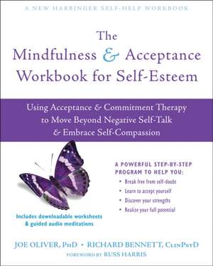 The Mindfulness and Acceptance Workbook for Self-Esteem de Joe Oliver