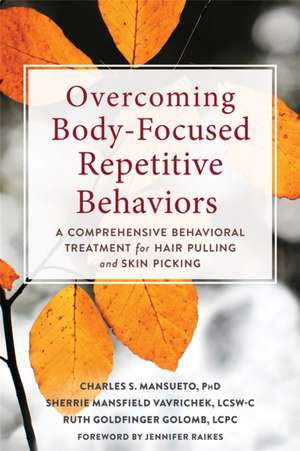 Overcoming Body-Focused Repetitive Behaviors de Charles S Mansueto